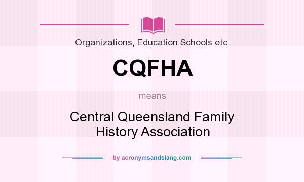 What does CQFHA mean? It stands for Central Queensland Family History Association