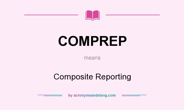 What does COMPREP mean? It stands for Composite Reporting