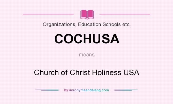 What does COCHUSA mean? It stands for Church of Christ Holiness USA