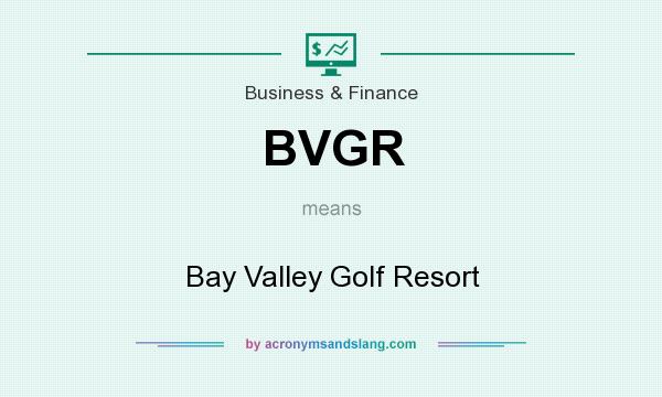 What does BVGR mean? It stands for Bay Valley Golf Resort