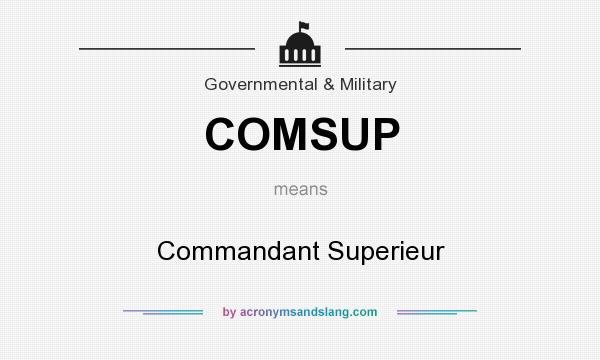 What does COMSUP mean? It stands for Commandant Superieur