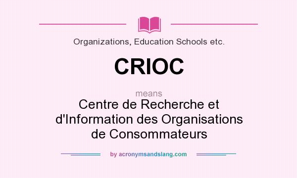 What does CRIOC mean? It stands for Centre de Recherche et d`Information des Organisations de Consommateurs