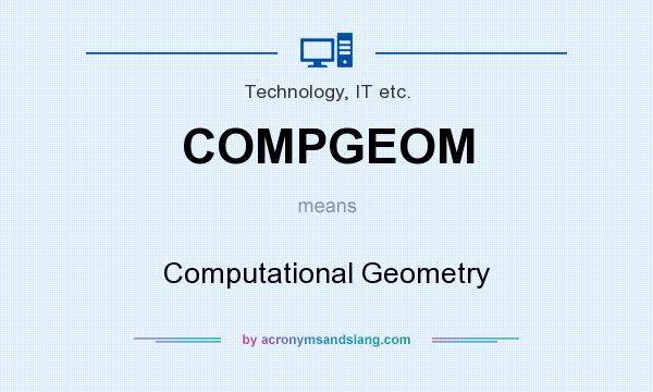 What does COMPGEOM mean? It stands for Computational Geometry