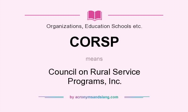 What does CORSP mean? It stands for Council on Rural Service Programs, Inc.