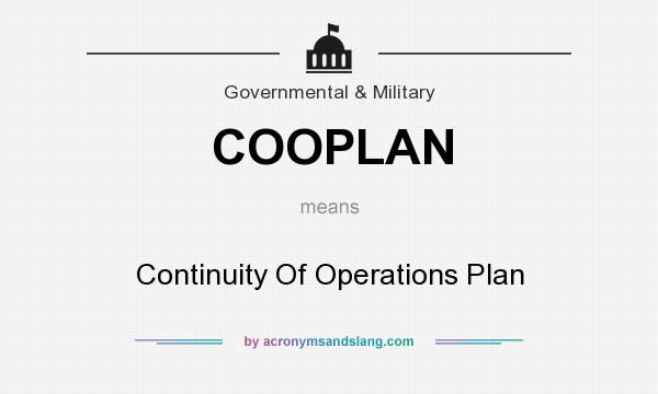 What does COOPLAN mean? It stands for Continuity Of Operations Plan