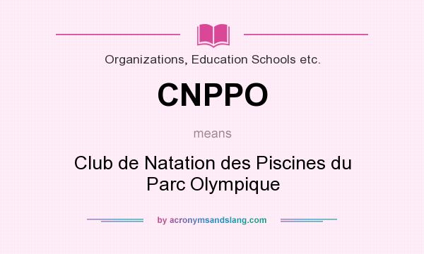 What does CNPPO mean? It stands for Club de Natation des Piscines du Parc Olympique