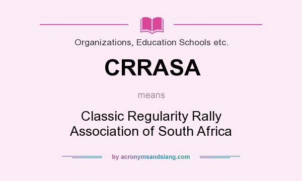 What does CRRASA mean? It stands for Classic Regularity Rally Association of South Africa