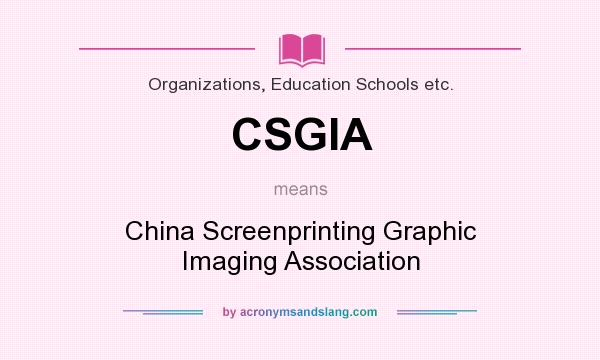 What does CSGIA mean? It stands for China Screenprinting Graphic Imaging Association