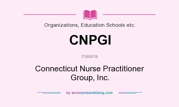 What does CNPGI mean? It stands for Connecticut Nurse Practitioner Group, Inc.