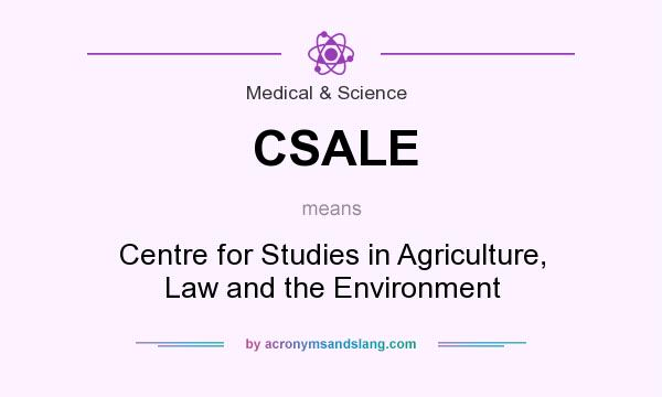 What does CSALE mean? It stands for Centre for Studies in Agriculture, Law and the Environment