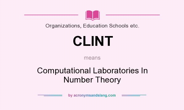What does CLINT mean? It stands for Computational Laboratories In Number Theory