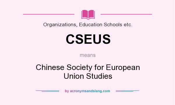 What does CSEUS mean? It stands for Chinese Society for European Union Studies