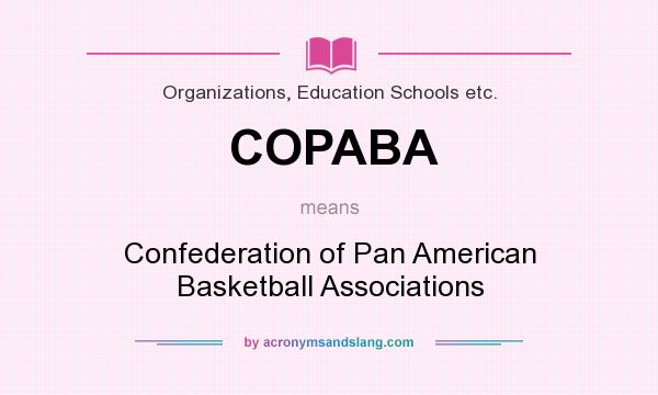 What does COPABA mean? It stands for Confederation of Pan American Basketball Associations