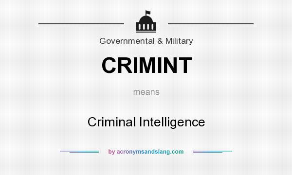 What does CRIMINT mean? It stands for Criminal Intelligence