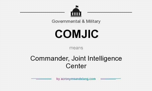 What does COMJIC mean? It stands for Commander, Joint Intelligence Center