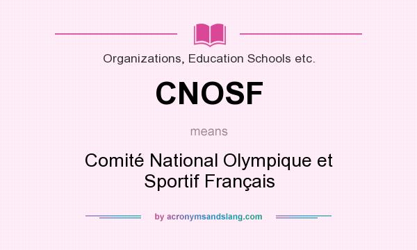 What does CNOSF mean? It stands for Comité National Olympique et Sportif Français