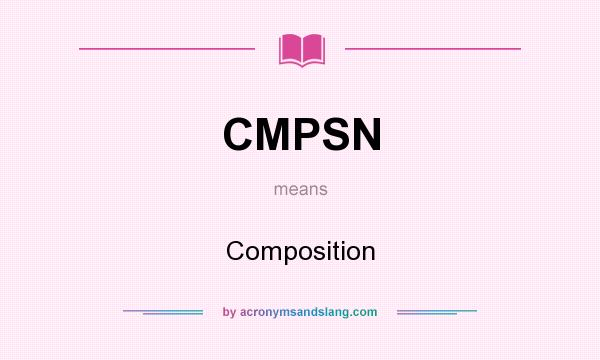 What does CMPSN mean? It stands for Composition