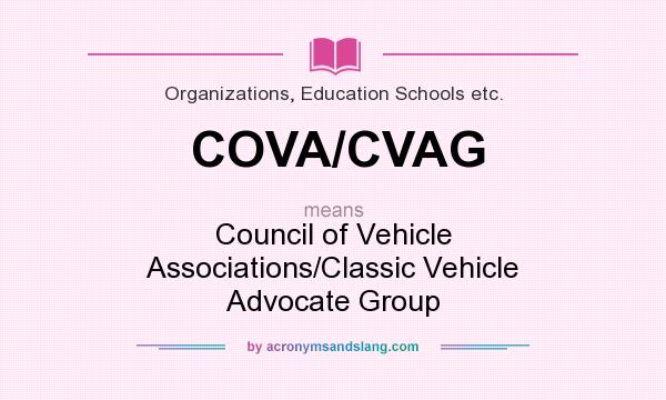 What does COVA/CVAG mean? It stands for Council of Vehicle Associations/Classic Vehicle Advocate Group