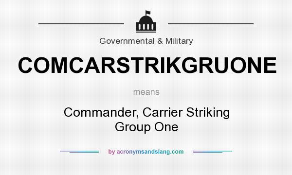 What does COMCARSTRIKGRUONE mean? It stands for Commander, Carrier Striking Group One