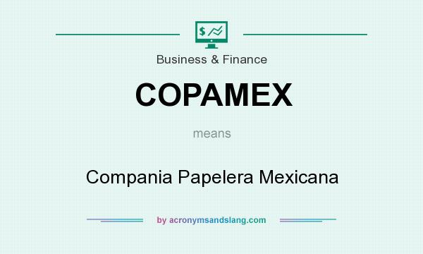 What does COPAMEX mean? It stands for Compania Papelera Mexicana