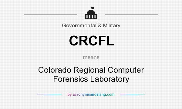 What does CRCFL mean? It stands for Colorado Regional Computer Forensics Laboratory