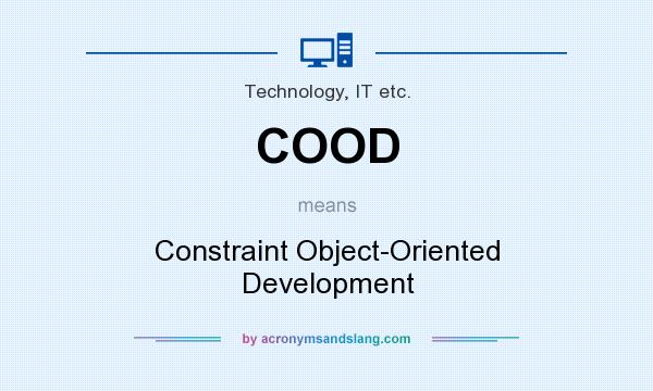 What does COOD mean? It stands for Constraint Object-Oriented Development