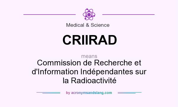 What does CRIIRAD mean? It stands for Commission de Recherche et d`Information Indépendantes sur la Radioactivité