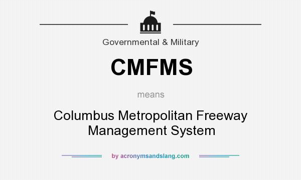 What does CMFMS mean? It stands for Columbus Metropolitan Freeway Management System