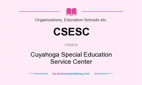 What does CSESC mean? It stands for Cuyahoga Special Education Service Center