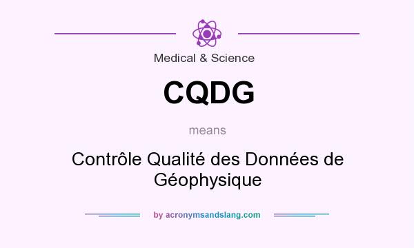 What does CQDG mean? It stands for Contrôle Qualité des Données de Géophysique
