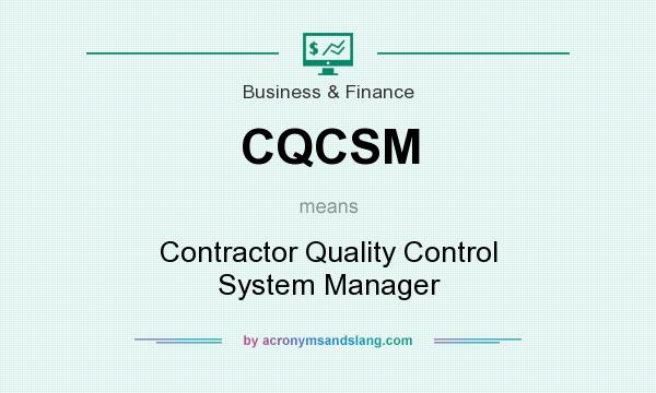 What does CQCSM mean? It stands for Contractor Quality Control System Manager