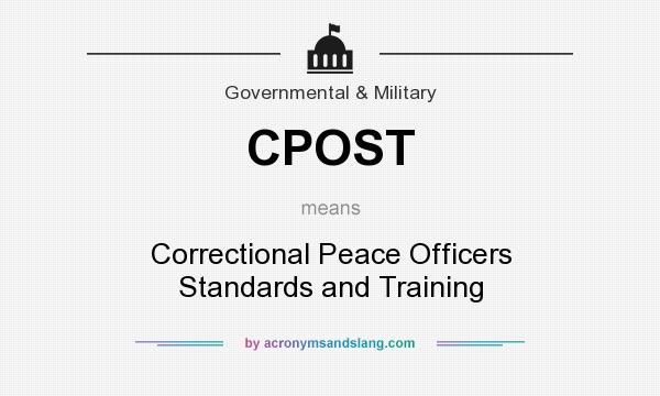 What does CPOST mean? It stands for Correctional Peace Officers Standards and Training