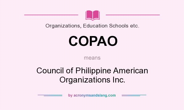 What does COPAO mean? It stands for Council of Philippine American Organizations Inc.