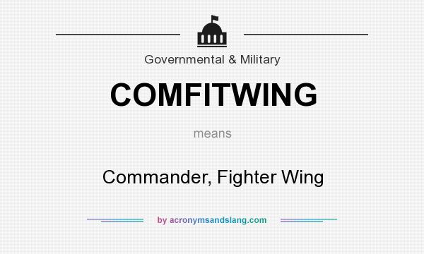 What does COMFITWING mean? It stands for Commander, Fighter Wing