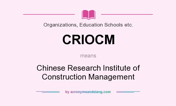 What does CRIOCM mean? It stands for Chinese Research Institute of Construction Management