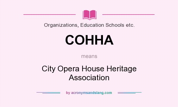 What does COHHA mean? It stands for City Opera House Heritage Association