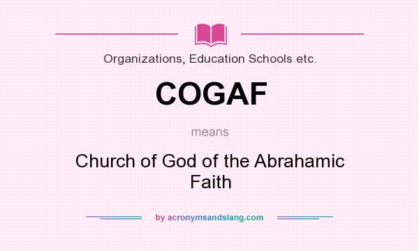 What does COGAF mean? It stands for Church of God of the Abrahamic Faith