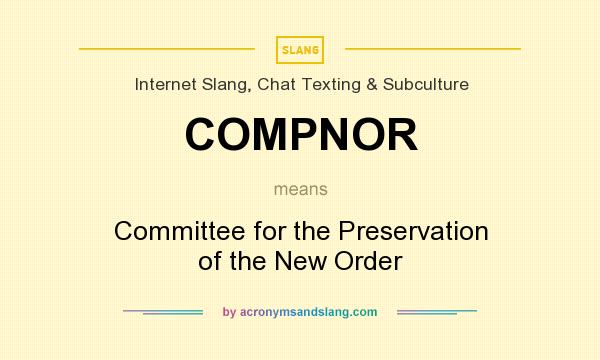 What does COMPNOR mean? It stands for Committee for the Preservation of the New Order
