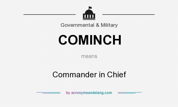 What does COMINCH mean? It stands for Commander in Chief