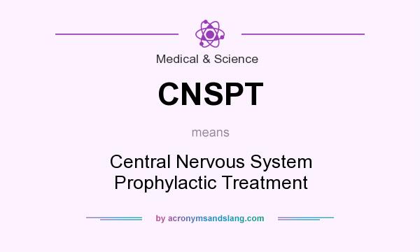 What does CNSPT mean? It stands for Central Nervous System Prophylactic Treatment