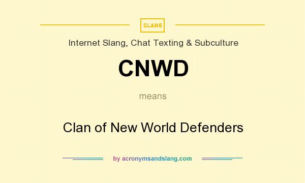 What does CNWD mean? It stands for Clan of New World Defenders