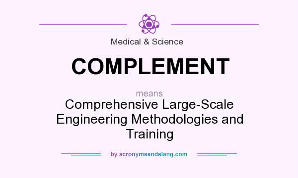 What does COMPLEMENT mean? It stands for Comprehensive Large-Scale Engineering Methodologies and Training