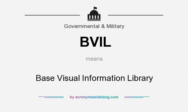 What does BVIL mean? It stands for Base Visual Information Library