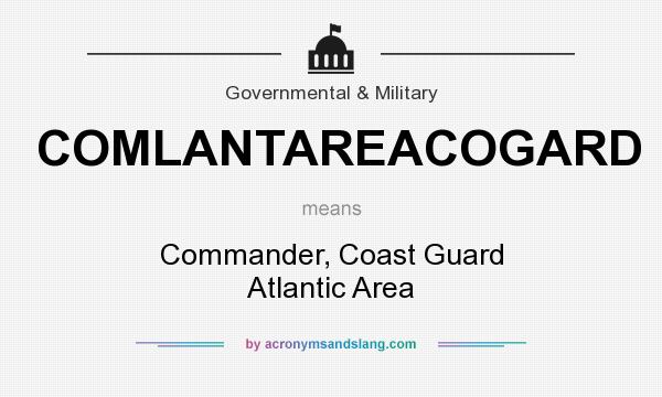 What does COMLANTAREACOGARD mean? It stands for Commander, Coast Guard Atlantic Area