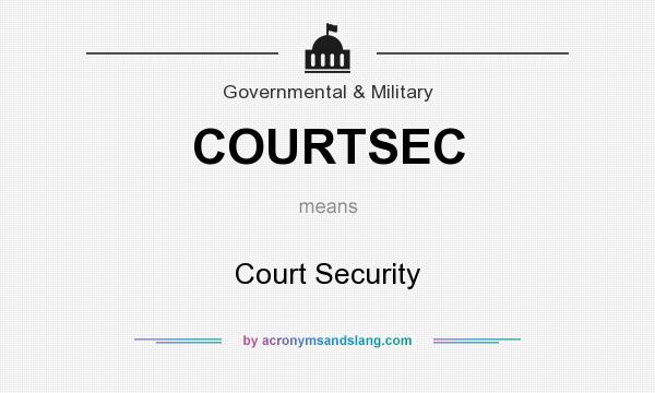 What does COURTSEC mean? It stands for Court Security