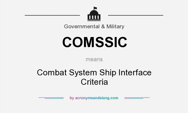 What does COMSSIC mean? It stands for Combat System Ship Interface Criteria