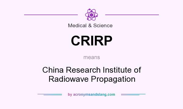What does CRIRP mean? It stands for China Research Institute of Radiowave Propagation