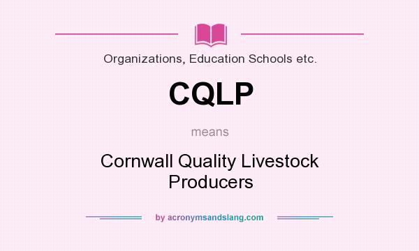 What does CQLP mean? It stands for Cornwall Quality Livestock Producers
