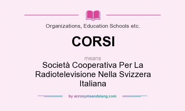 What does CORSI mean? It stands for Società Cooperativa Per La Radiotelevisione Nella Svizzera Italiana
