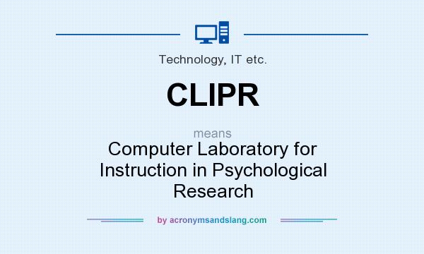 What does CLIPR mean? It stands for Computer Laboratory for Instruction in Psychological Research
